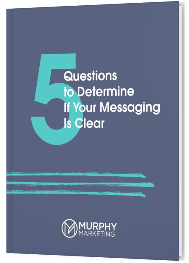  “5 Questions to Determine if Your Messaging is Clear” free download 